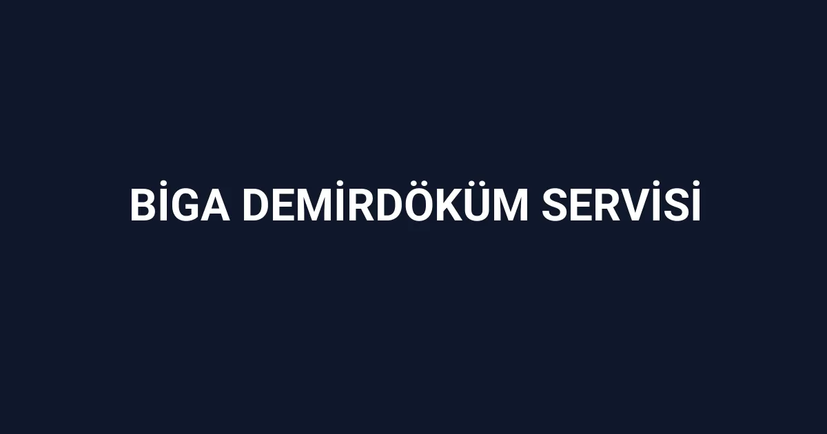 Biga Demirdöküm Servisi